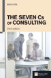 The Seven Cs of Consulting: The Seven Cs of Consulting